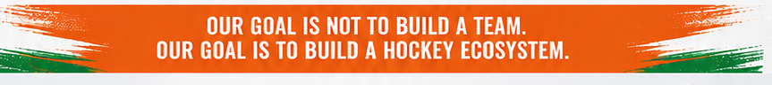 Our goal is not to build a team. Our goal is to build a hockey ecosystem.